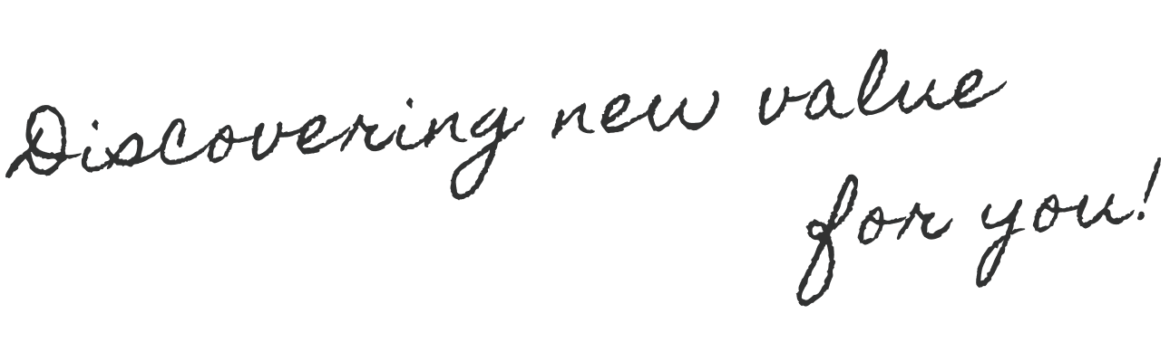 Discovering new value for you!